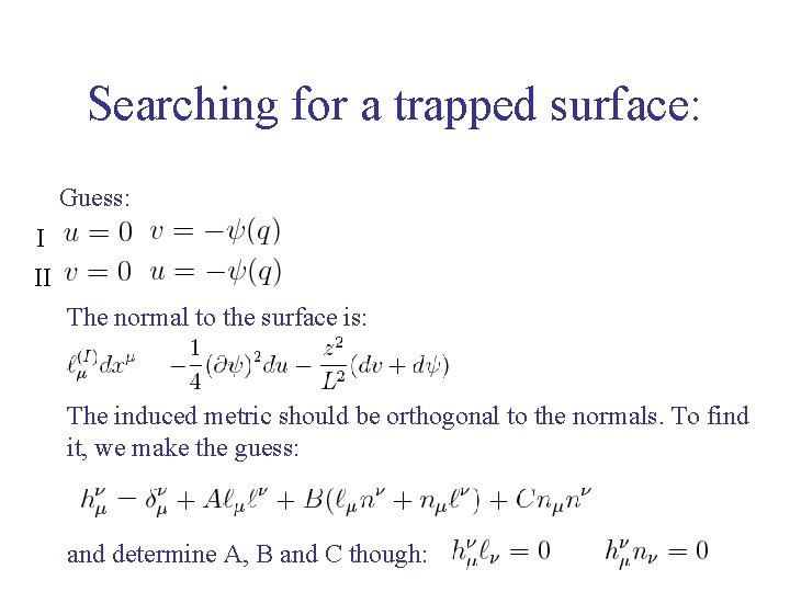 Searching for a trapped surface: Guess: I II The normal to the surface is: