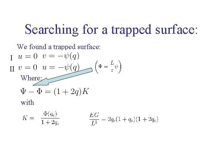 Searching for a trapped surface: We found a trapped surface: I II Where: with