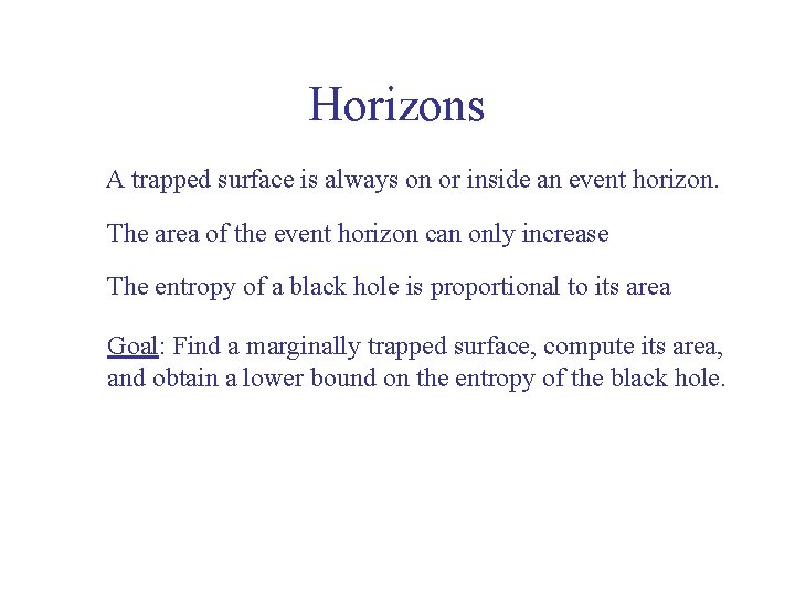 Horizons A trapped surface is always on or inside an event horizon. The area