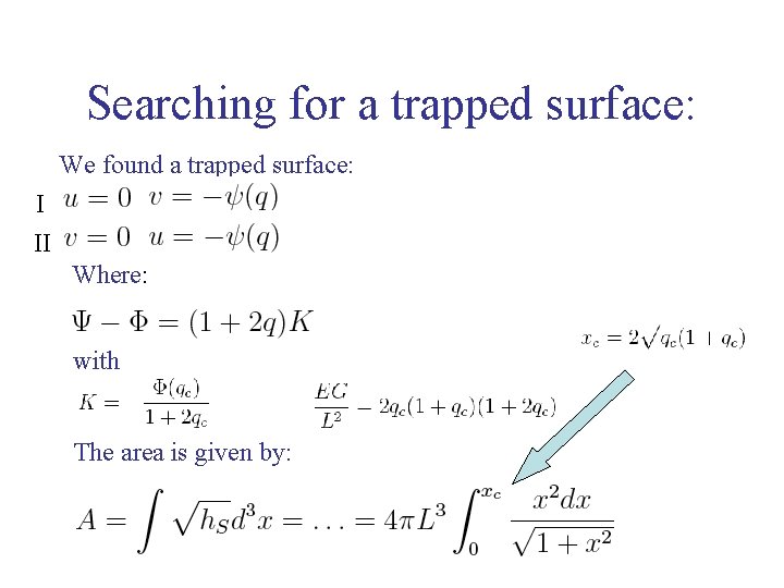Searching for a trapped surface: We found a trapped surface: I II Where: with