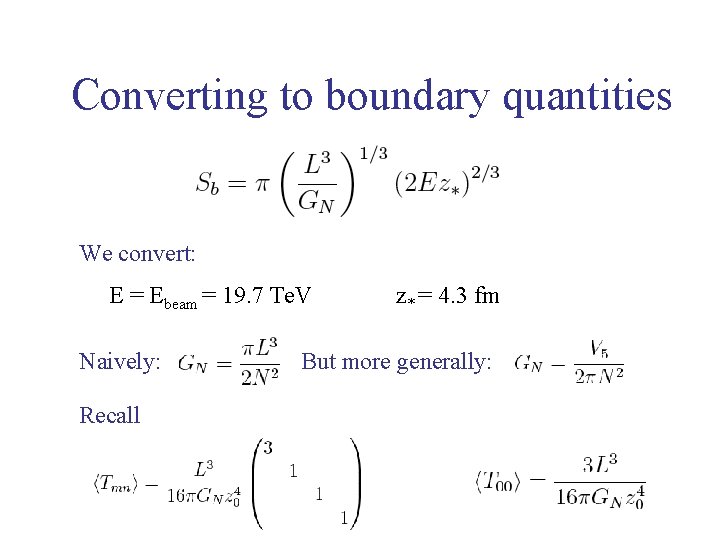 Converting to boundary quantities We convert: E = Ebeam = 19. 7 Te. V