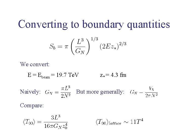 Converting to boundary quantities We convert: E = Ebeam = 19. 7 Te. V