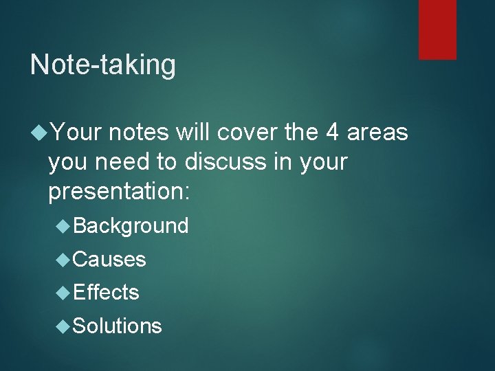 Note-taking Your notes will cover the 4 areas you need to discuss in your