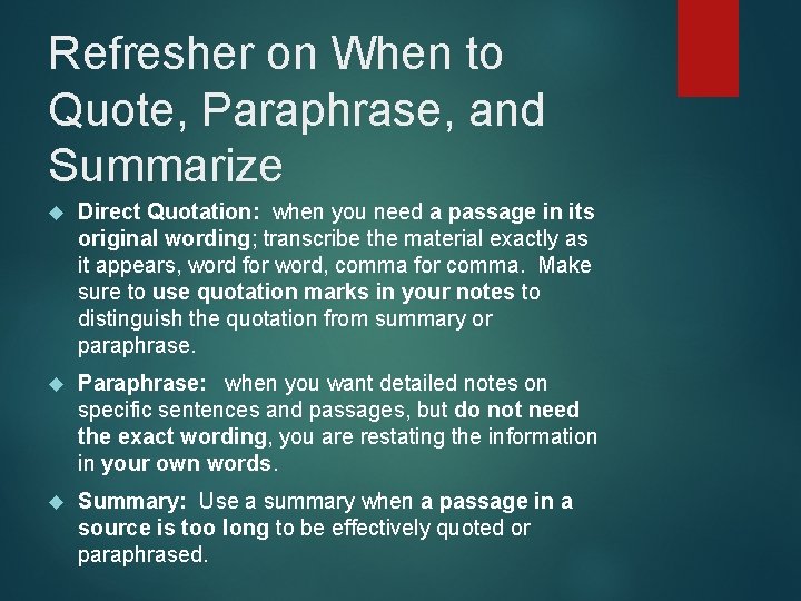 Refresher on When to Quote, Paraphrase, and Summarize Direct Quotation: when you need a