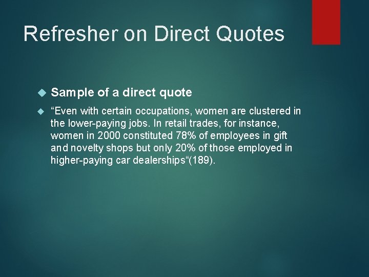 Refresher on Direct Quotes Sample of a direct quote “Even with certain occupations, women