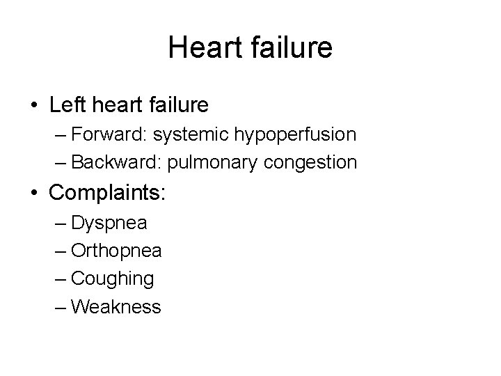 Heart failure • Left heart failure – Forward: systemic hypoperfusion – Backward: pulmonary congestion Heart failure • Left heart failure – Forward: systemic hypoperfusion – Backward: pulmonary congestion