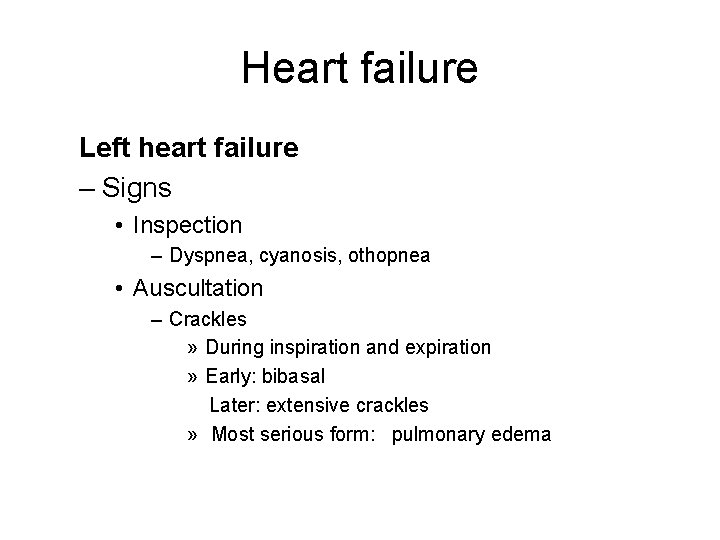 Heart failure Left heart failure – Signs • Inspection – Dyspnea, cyanosis, othopnea • Heart failure Left heart failure – Signs • Inspection – Dyspnea, cyanosis, othopnea •