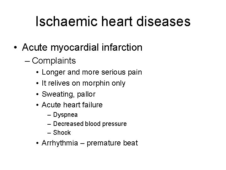 Ischaemic heart diseases • Acute myocardial infarction – Complaints • • Longer and more Ischaemic heart diseases • Acute myocardial infarction – Complaints • • Longer and more