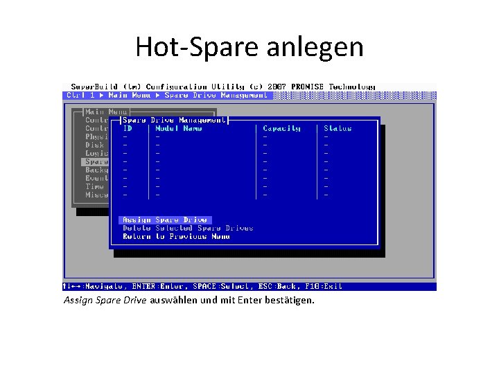 Hot-Spare anlegen Assign Spare Drive auswählen und mit Enter bestätigen. 