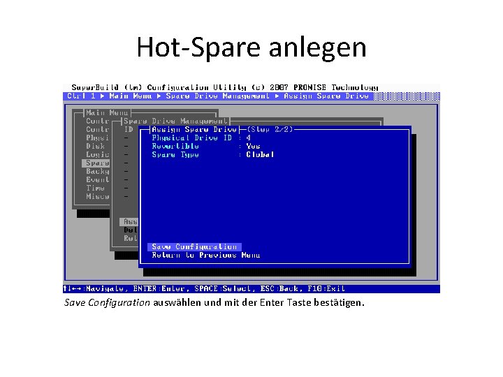 Hot-Spare anlegen Save Configuration auswählen und mit der Enter Taste bestätigen. 