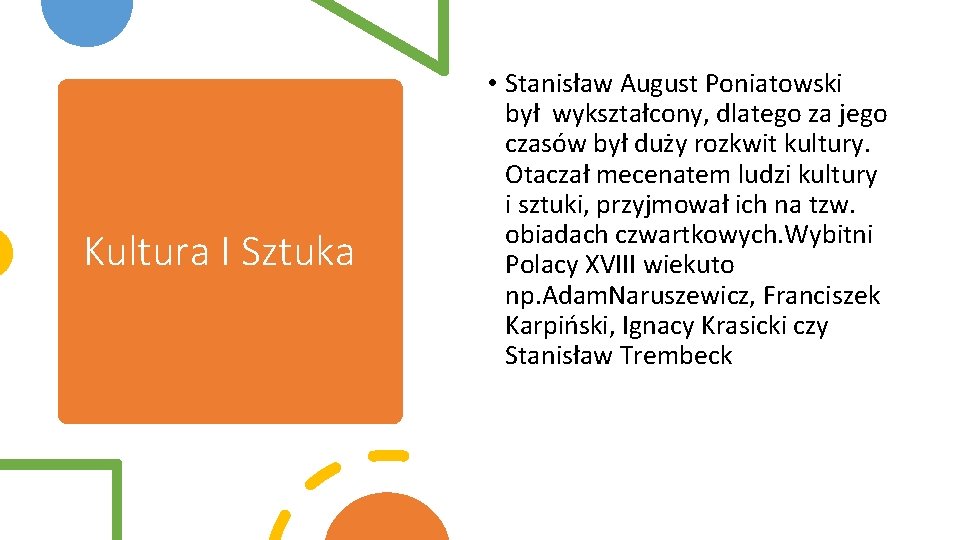 Kultura I Sztuka • Stanisław August Poniatowski był wykształcony, dlatego za jego czasów był