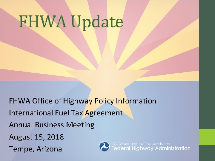 FHWA Update FHWA Office of Highway Policy Information International Fuel Tax Agreement Annual Business