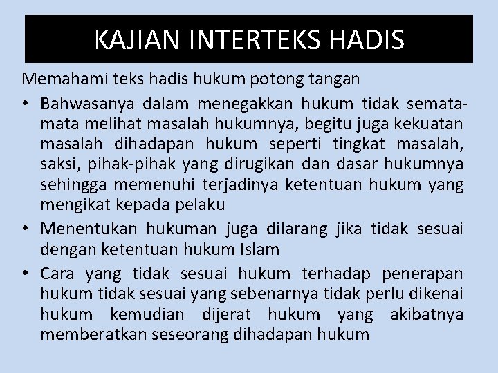KAJIAN INTERTEKS HADIS Memahami teks hadis hukum potong tangan • Bahwasanya dalam menegakkan hukum