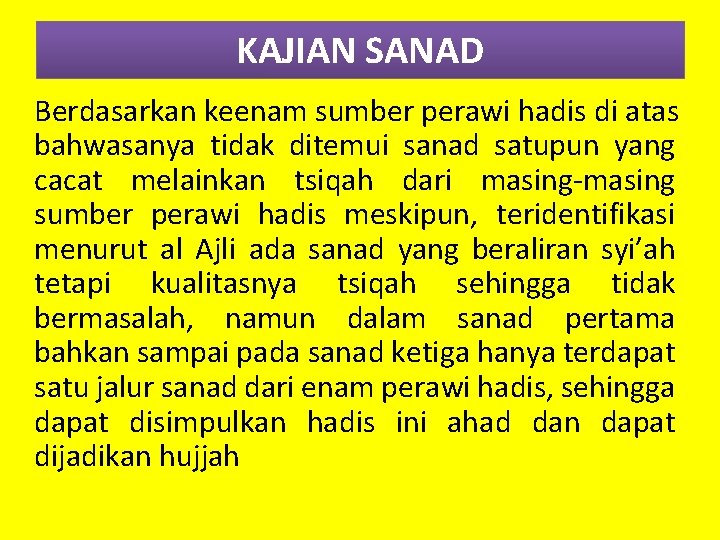 KAJIAN SANAD Berdasarkan keenam sumber perawi hadis di atas bahwasanya tidak ditemui sanad satupun