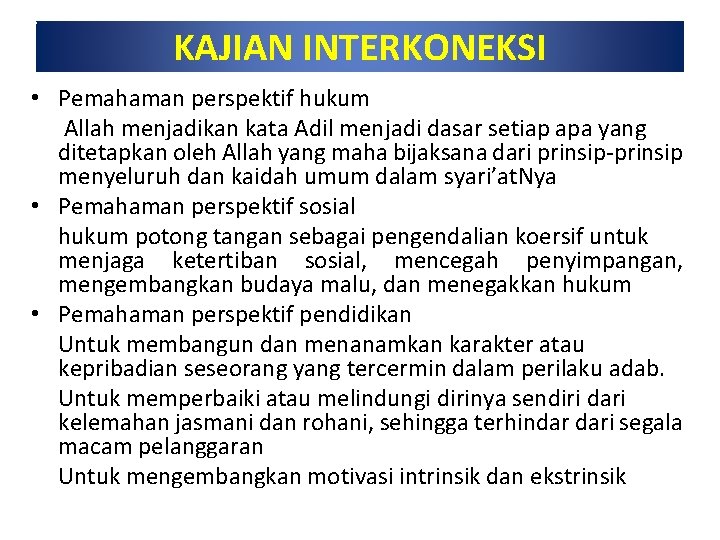 KAJIAN INTERKONEKSI • Pemahaman perspektif hukum Allah menjadikan kata Adil menjadi dasar setiap apa