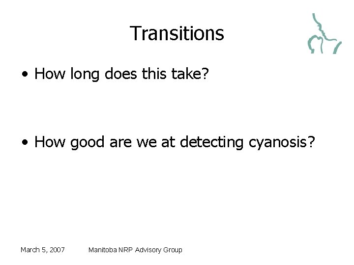 Transitions • How long does this take? • How good are we at detecting