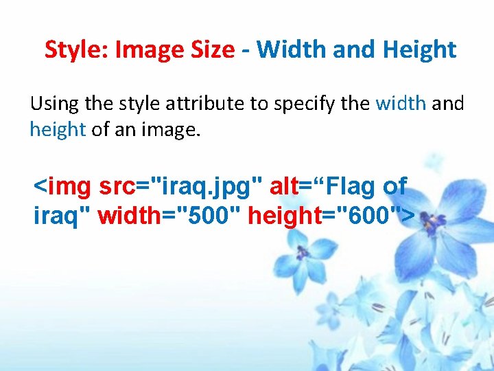 Style: Image Size - Width and Height Using the style attribute to specify the