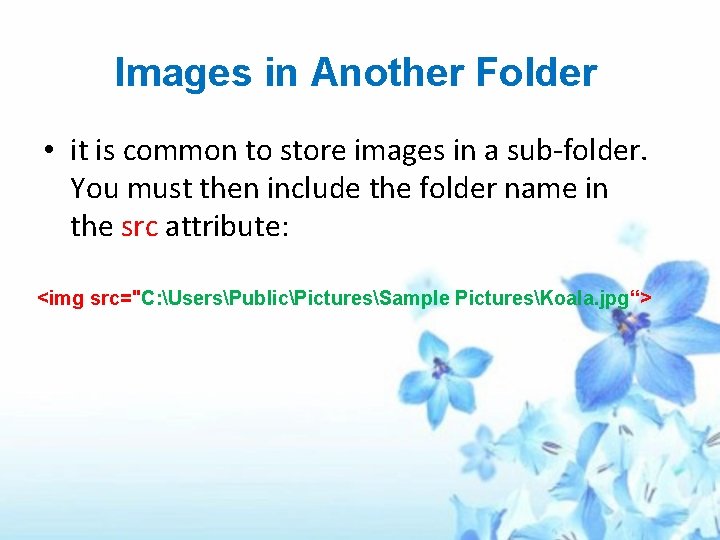 Images in Another Folder • it is common to store images in a sub-folder.