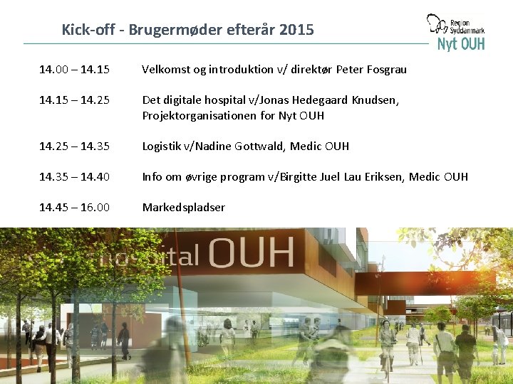 Kick-off - Brugermøder efterår 2015 14. 00 – 14. 15 Velkomst og introduktion v/