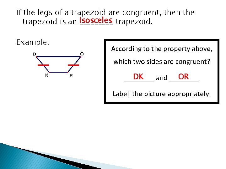 If the legs of a trapezoid are congruent, then the Isosceles trapezoid is an