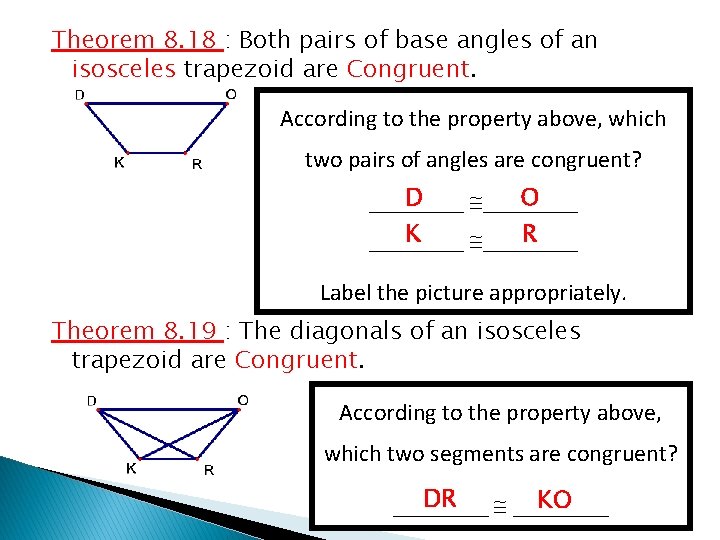Theorem 8. 18 : Both pairs of base angles of an isosceles trapezoid are