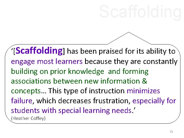 Scaffolding ‘[Scaffolding] has been praised for its ability to engage most learners because they