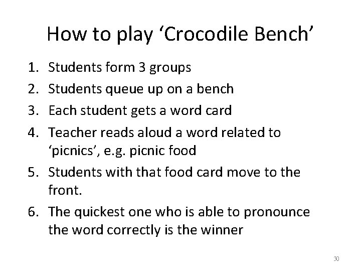 How to play ‘Crocodile Bench’ 1. 2. 3. 4. Students form 3 groups Students