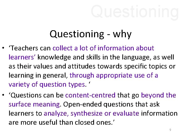 Questioning - why • ‘Teachers can collect a lot of information about learners’ knowledge