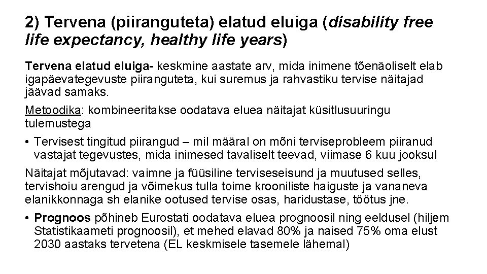 2) Tervena (piiranguteta) elatud eluiga (disability free life expectancy, healthy life years) Tervena elatud