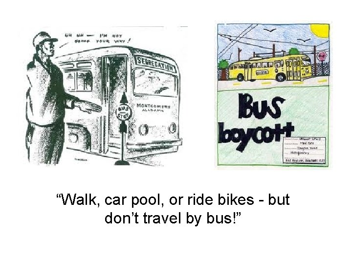 “Walk, car pool, or ride bikes - but don’t travel by bus!” 