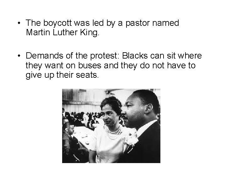  • The boycott was led by a pastor named Martin Luther King. •