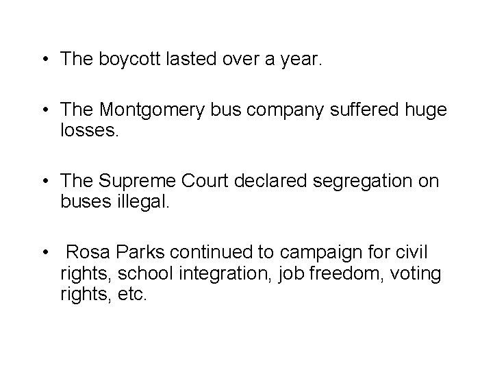  • The boycott lasted over a year. • The Montgomery bus company suffered