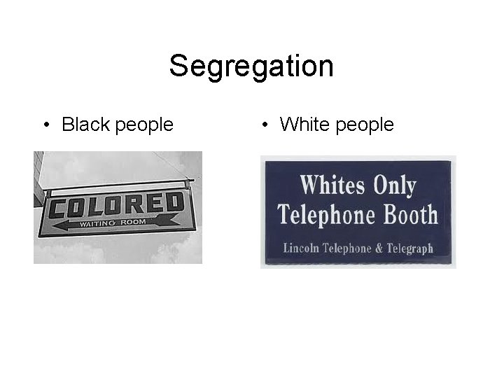 Segregation • Black people • White people 