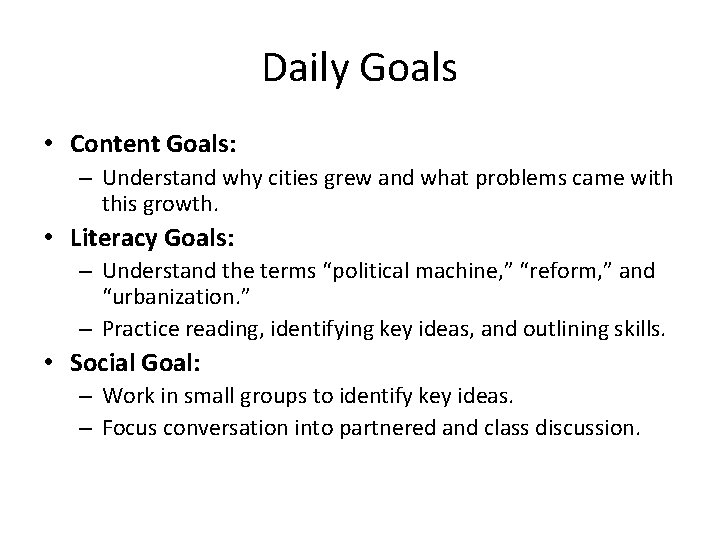 Daily Goals • Content Goals: – Understand why cities grew and what problems came
