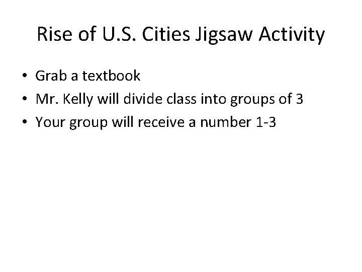 Rise of U. S. Cities Jigsaw Activity • Grab a textbook • Mr. Kelly