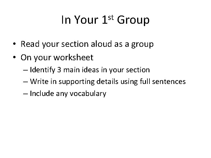 In Your 1 st Group • Read your section aloud as a group •