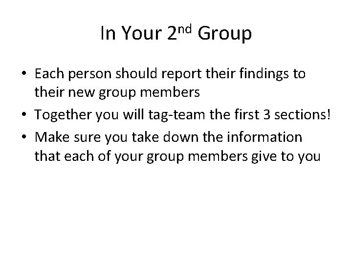 In Your 2 nd Group • Each person should report their findings to their