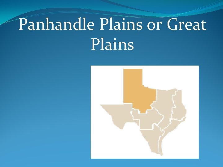 Panhandle Plains or Great Plains 