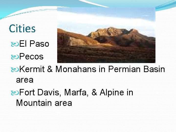 Cities El Paso Pecos Kermit & Monahans in Permian Basin area Fort Davis, Marfa,