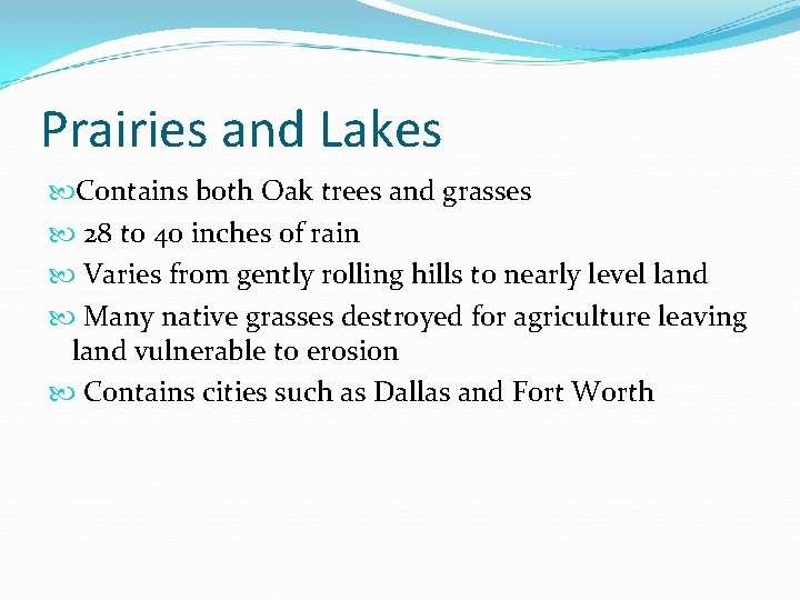 Prairies and Lakes Contains both Oak trees and grasses 28 to 40 inches of