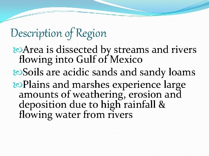 Description of Region Area is dissected by streams and rivers flowing into Gulf of