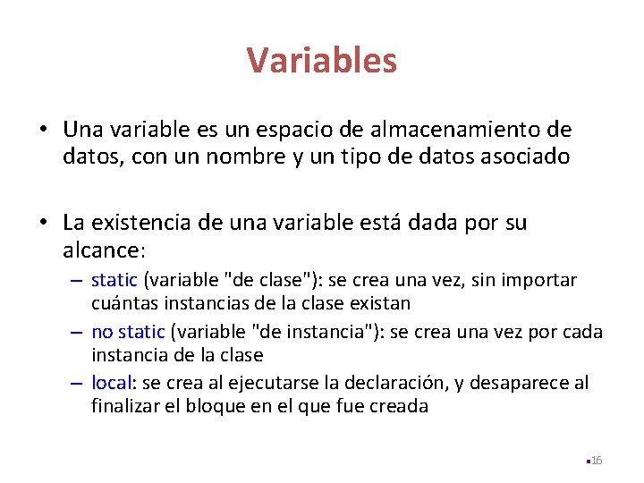 Variables • Una variable es un espacio de almacenamiento de datos, con un nombre