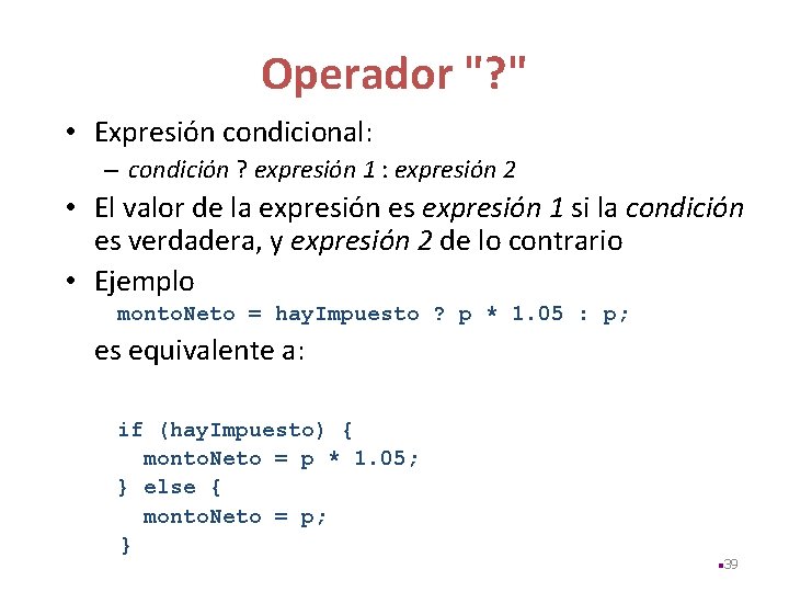 Operador "? " • Expresión condicional: – condición ? expresión 1 : expresión 2
