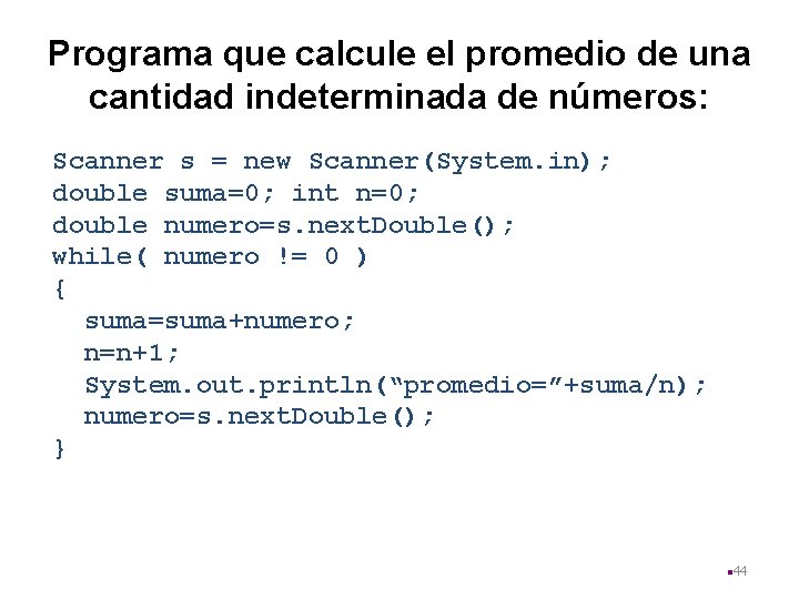 Programa que calcule el promedio de una cantidad indeterminada de números: Scanner s =