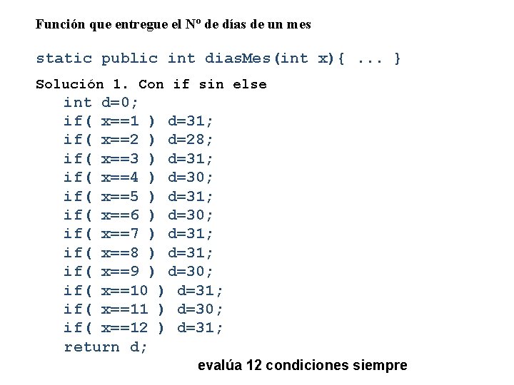 Función que entregue el Nº de días de un mes static public int dias.