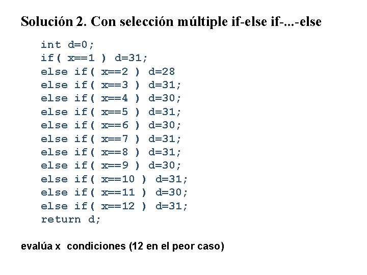 Solución 2. Con selección múltiple if-else if-. . . -else int d=0; if( x==1