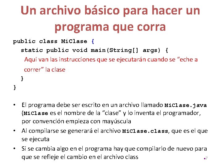 Un archivo básico para hacer un programa que corra public class Mi. Clase {
