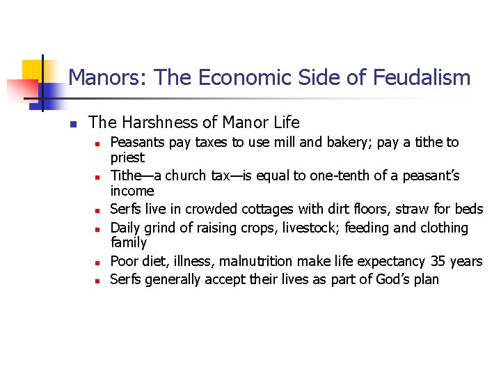 Manors: The Economic Side of Feudalism n The Harshness of Manor Life n n
