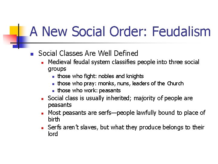 A New Social Order: Feudalism n Social Classes Are Well Defined n Medieval feudal