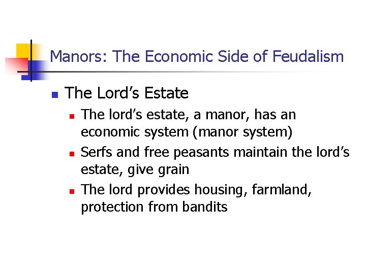 Manors: The Economic Side of Feudalism n The Lord’s Estate n n n The